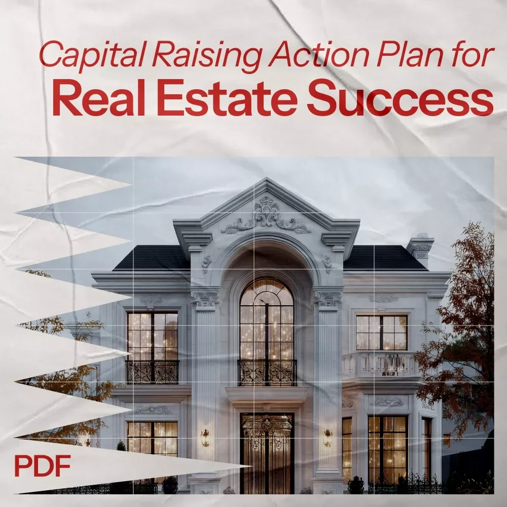 Capital Raising Action Plan for Real Estate Success: Your Guide to Funding, Investing & Growing Wealth