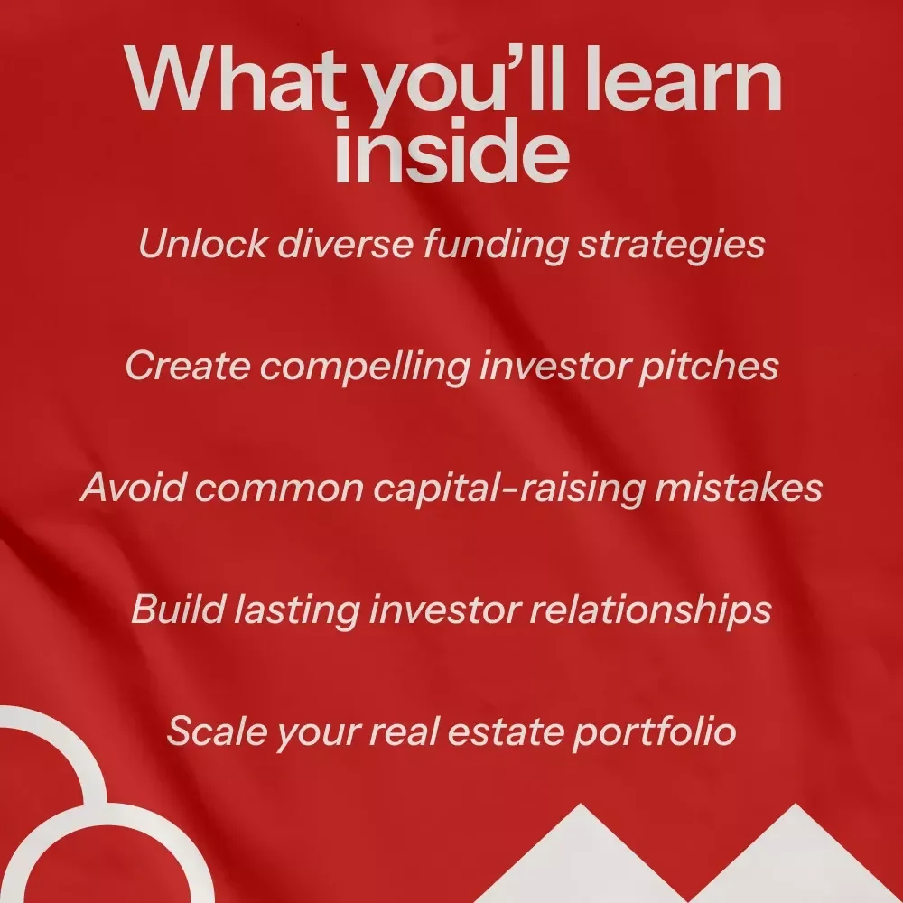 Raising Capital for Real Estate Success - A Complete Guide to Attracting Investors, Funding Your Deals, and Growing Your Portfolio