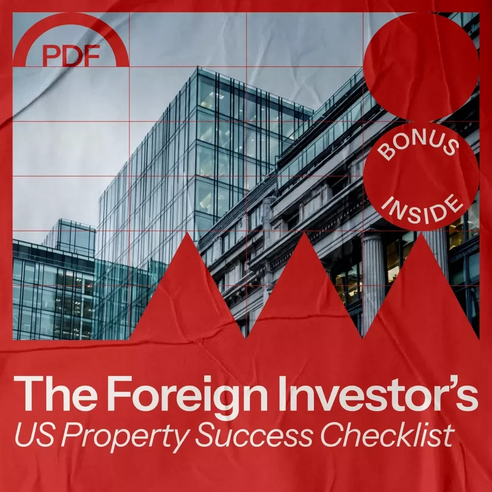 The Foreign Investor’s US Property Success Checklist - Your Ultimate Guide to Investing in US Real Estate as a Foreigner