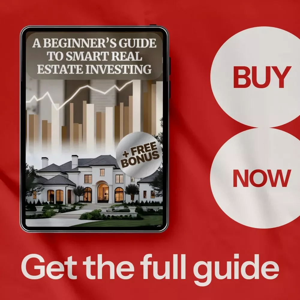 A Beginner’s Guide to Smart Real Estate Investing: Digital eBook for First-Time Investors and Property Buyers
