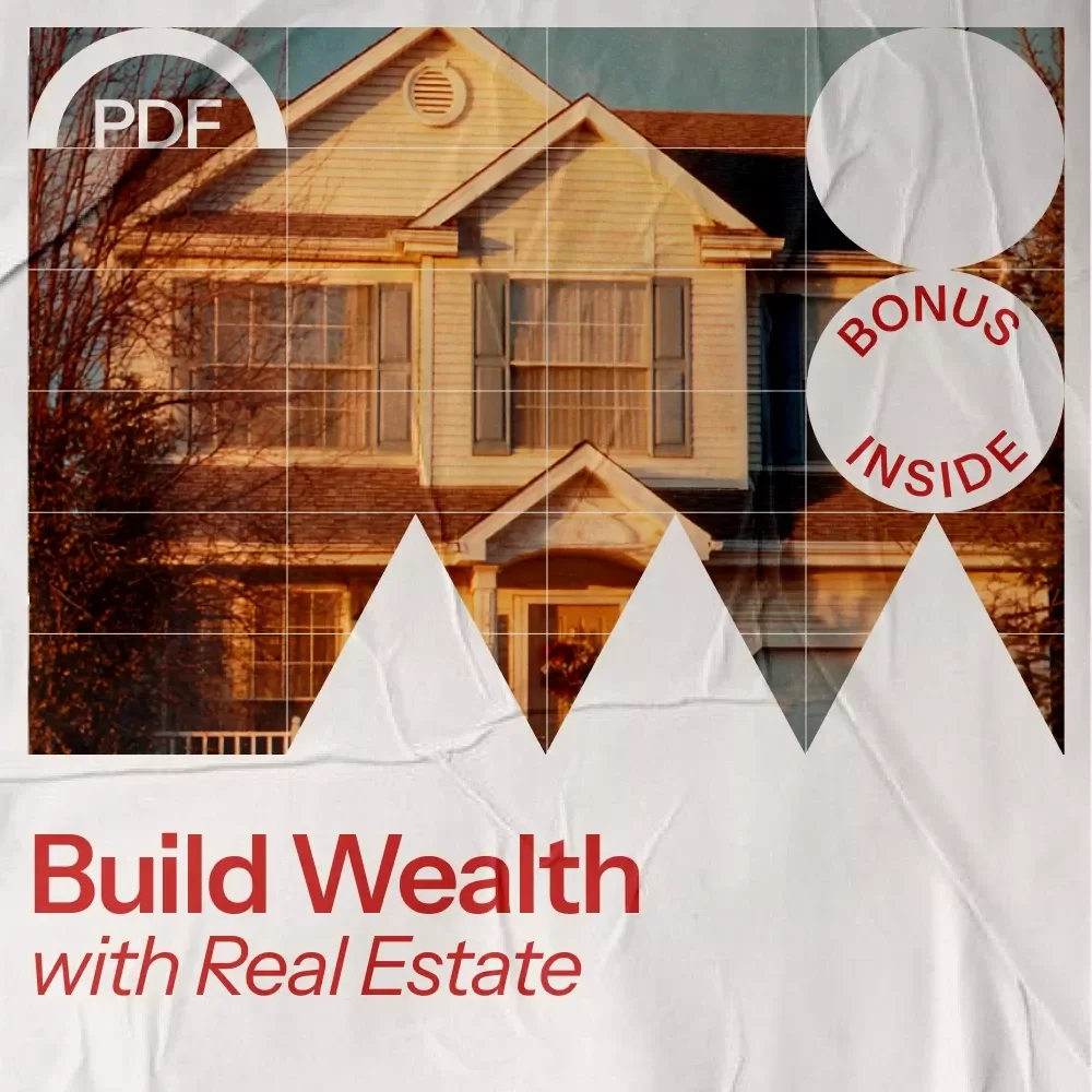Build Wealth with Real Estate: The Ultimate Guide to How to Start Buying Real Estate and Building Your Portfolio