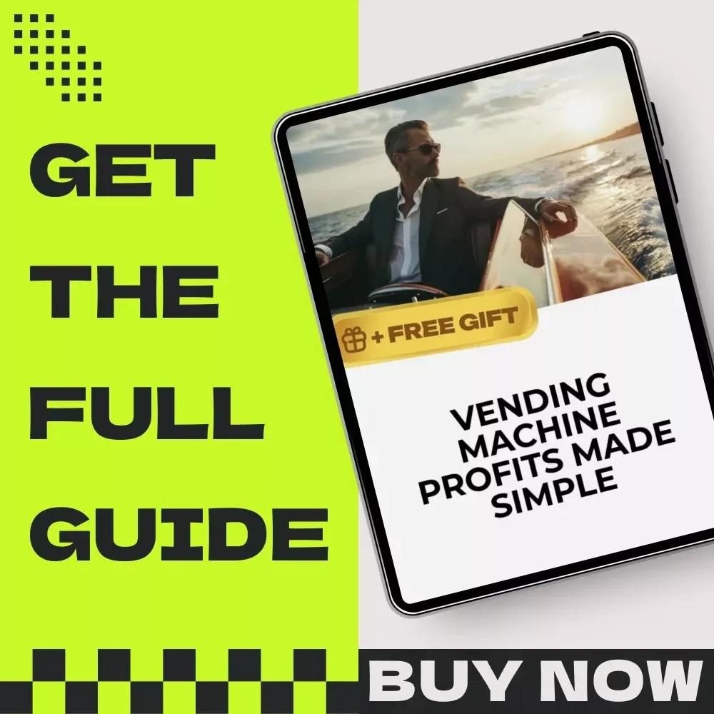 Vending Machine Profits Made Simple: Your Step-by-Step Guide to Cash Flow from Vending Machine Investments & Passive Income Success