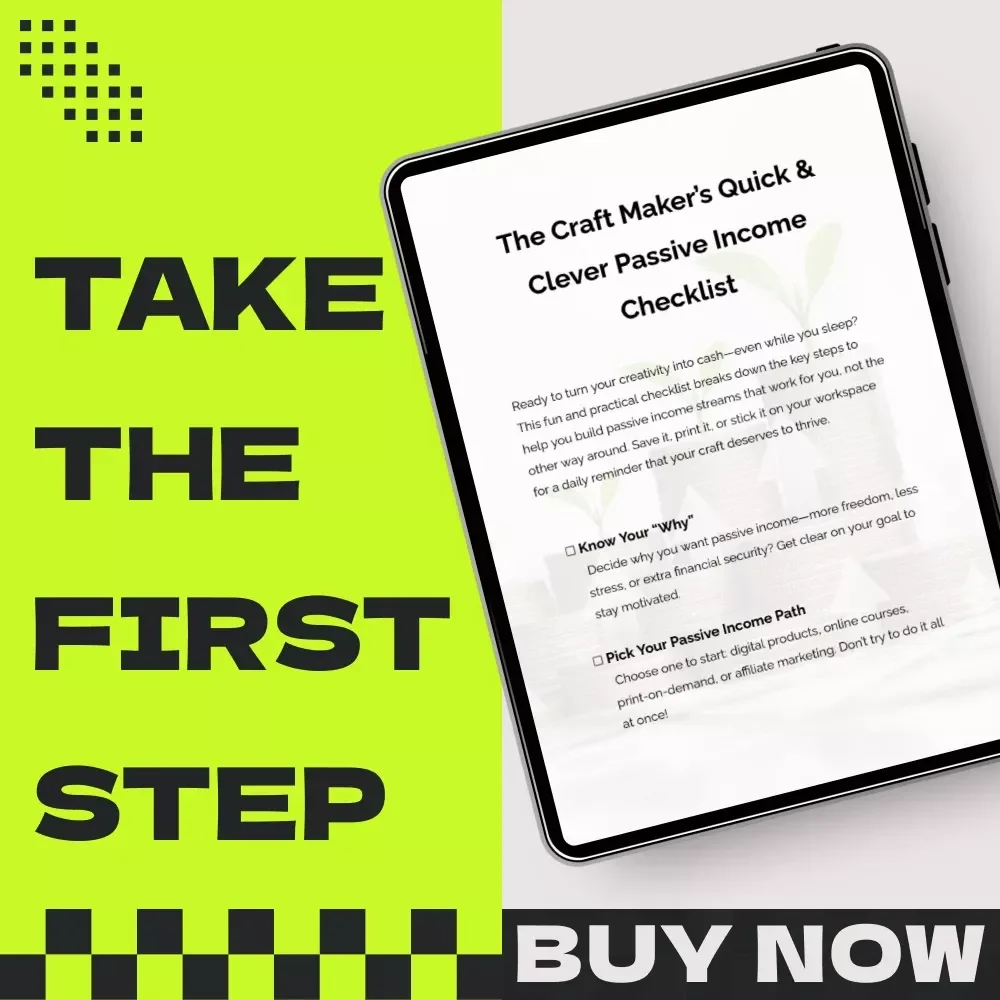 The Craft Maker’s Quick & Clever Passive Income Checklist for Etsy Sellers and Craft Makers