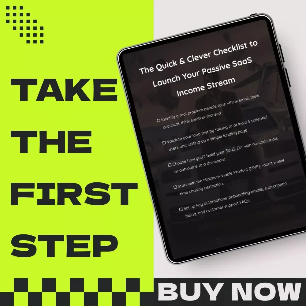 The Quick & Clever Checklist to Launch Your Passive SaaS Income Stream – A Step-by-Step Guide to Developing Passive SaaS Income Streams for Solopreneurs & Digital Creators