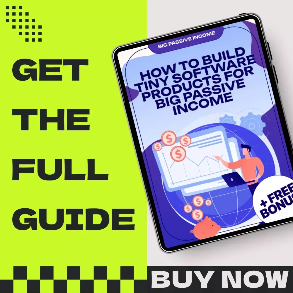 How to Build Tiny Software Products for Big Passive Income | Micro-SaaS for Passive Monthly Earnings eBook Guide for Beginners & Indie Makers