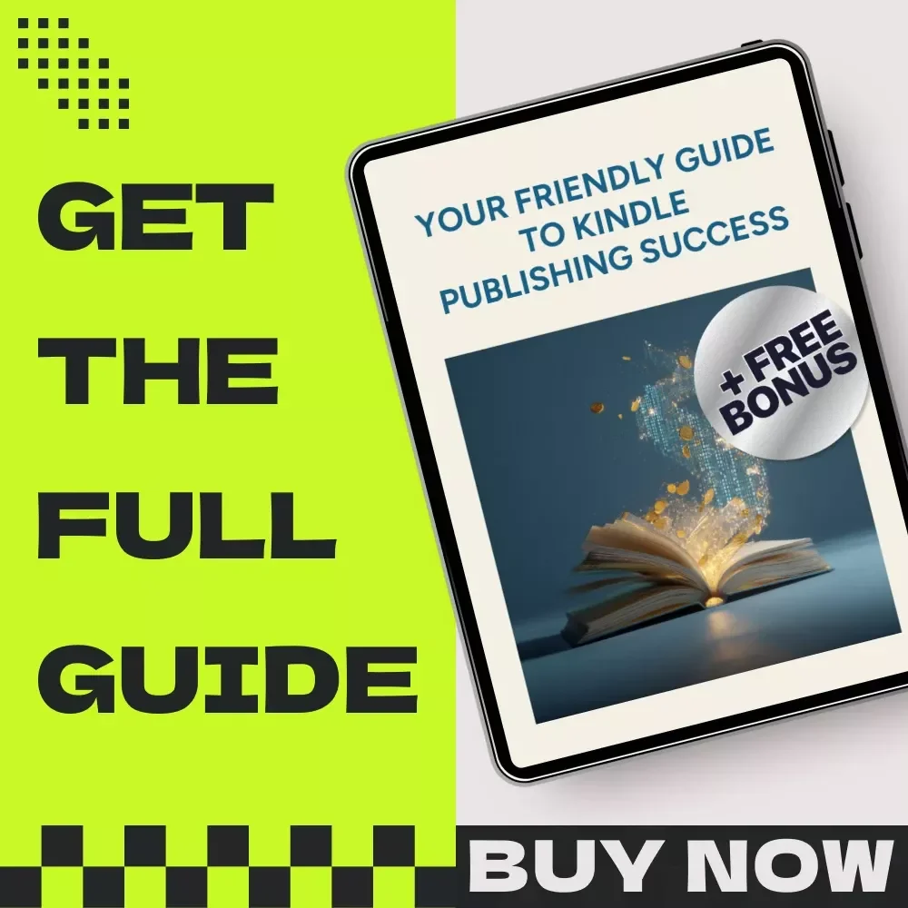 Your Friendly Guide to Kindle Publishing Success – Low-Content Kindle Publishing Strategies eBook for Passive Income, Niche Research & Self-Publishing Beginners