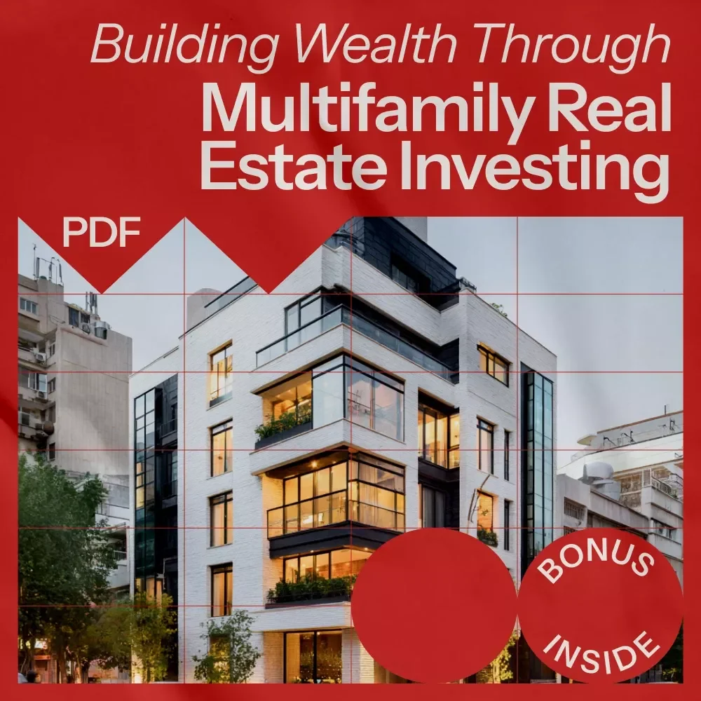 Building Wealth Through Multifamily Real Estate Investing - eBook Guide to Growing Your Portfolio
