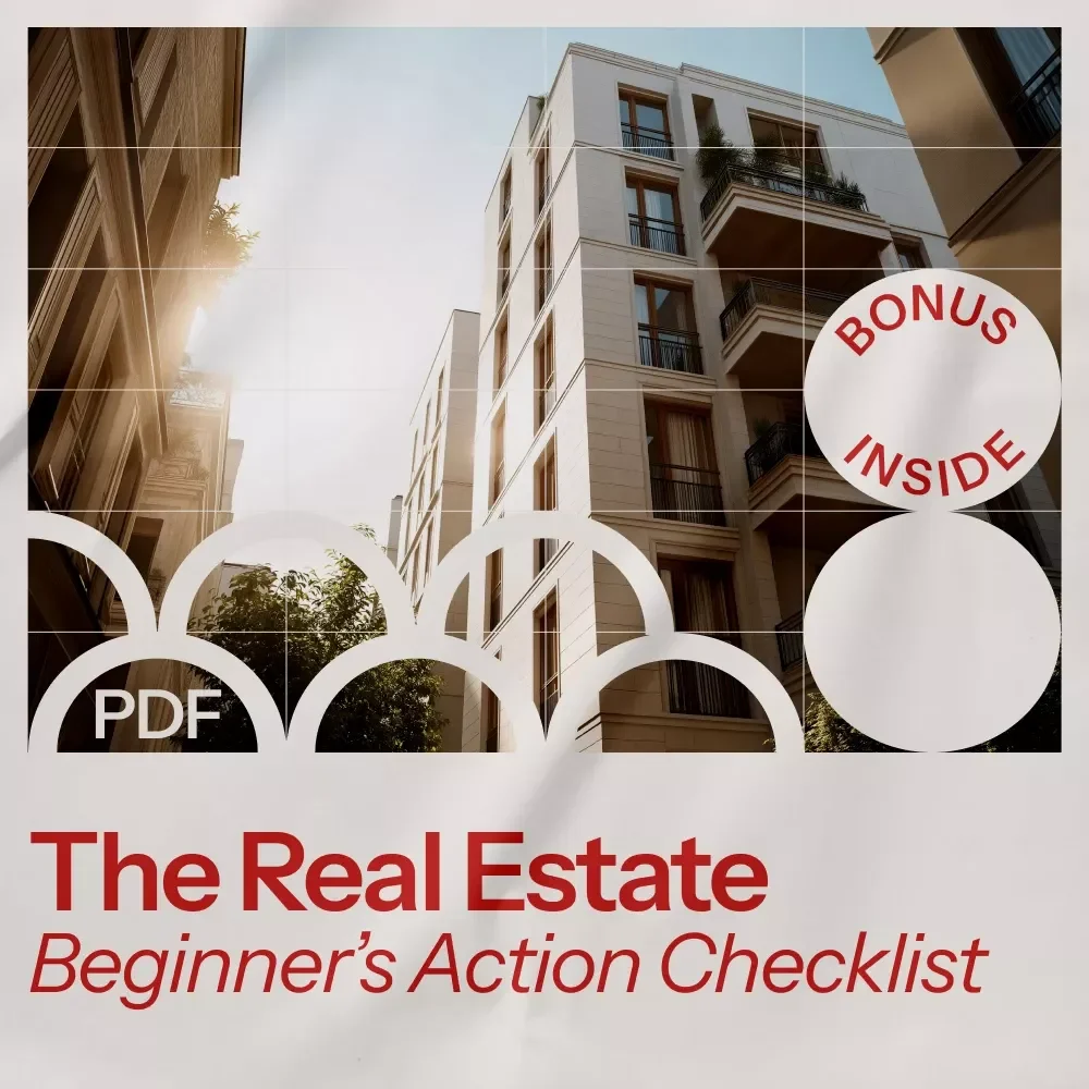 The Real Estate Beginner’s Action Checklist: Your First Step Toward Real Estate Success