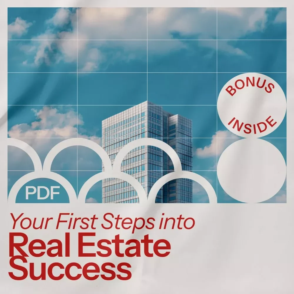 Your First Steps into Real Estate Success: A Beginner’s Guide to Getting Into Real Estate