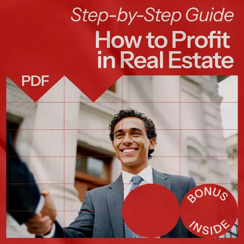 How to Profit in Real Estate: A Step-by-Step Guide to Making Money in Real Estate with No Money