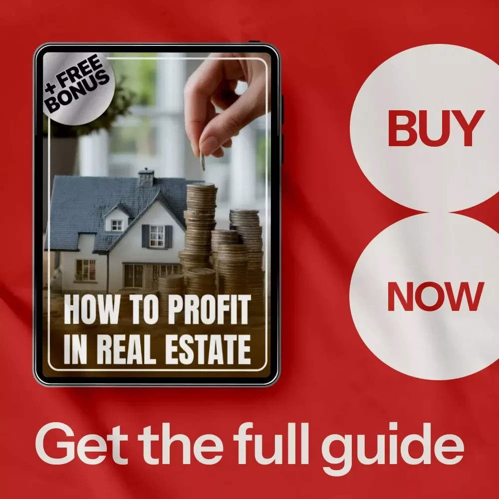 How to Profit in Real Estate: A Step-by-Step Guide to Making Money in Real Estate with No Money