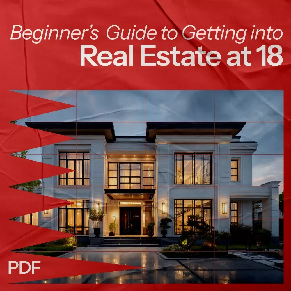 A Complete Beginner’s Guide to Getting Into Real Estate at 18 – Step-by-Step eBook on how to get into real estate at 18, Teen Investing Blueprint & Wealth Building Starter Guide