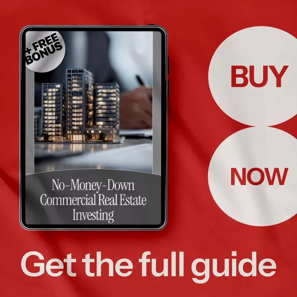 No-Money-Down Commercial Real Estate Investing: A Step-by-Step Guide to Purchasing Commercial Real Estate with No Money
