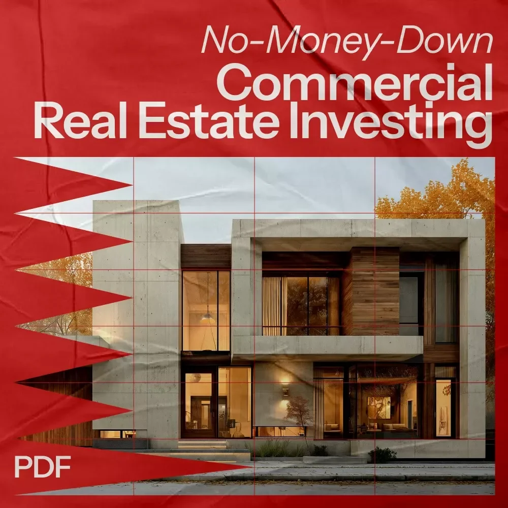 No-Money-Down Commercial Real Estate Investing: A Step-by-Step Guide to Purchasing Commercial Real Estate with No Money