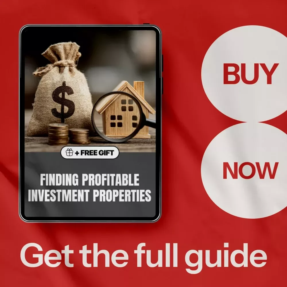 Finding Profitable Investment Properties: The Ultimate Guide to Finding Good Investment Properties and Making Smarter Real Estate Decisions