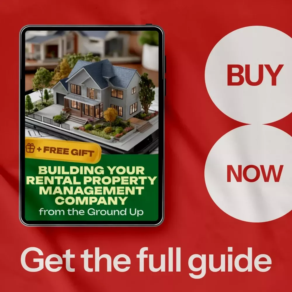 Building Your Rental Property Management Company from the Ground Up – The Ultimate Guide on How to Start a Rental Property Management Company, Launch, Scale & Automate with AI (Digital eBook Download)