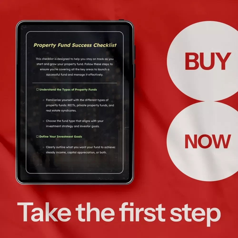 Property Fund Success Checklist – Step-by-Step Guide on How to Start a Property Fund, Raise Capital, Select Properties & Optimize Fund Management