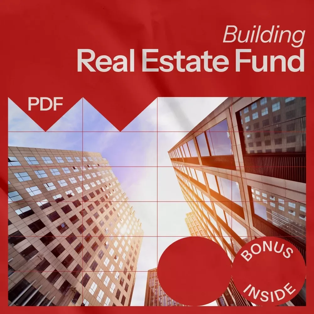 Building Your Real Estate Fund: A Step-by-Step Guide to Starting a Real Estate Fund