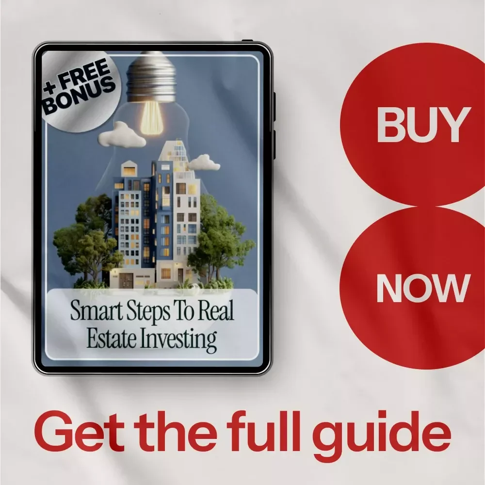 Smart Steps to Real Estate Investing: A Complete Guide to How to Make Real Estate Investments