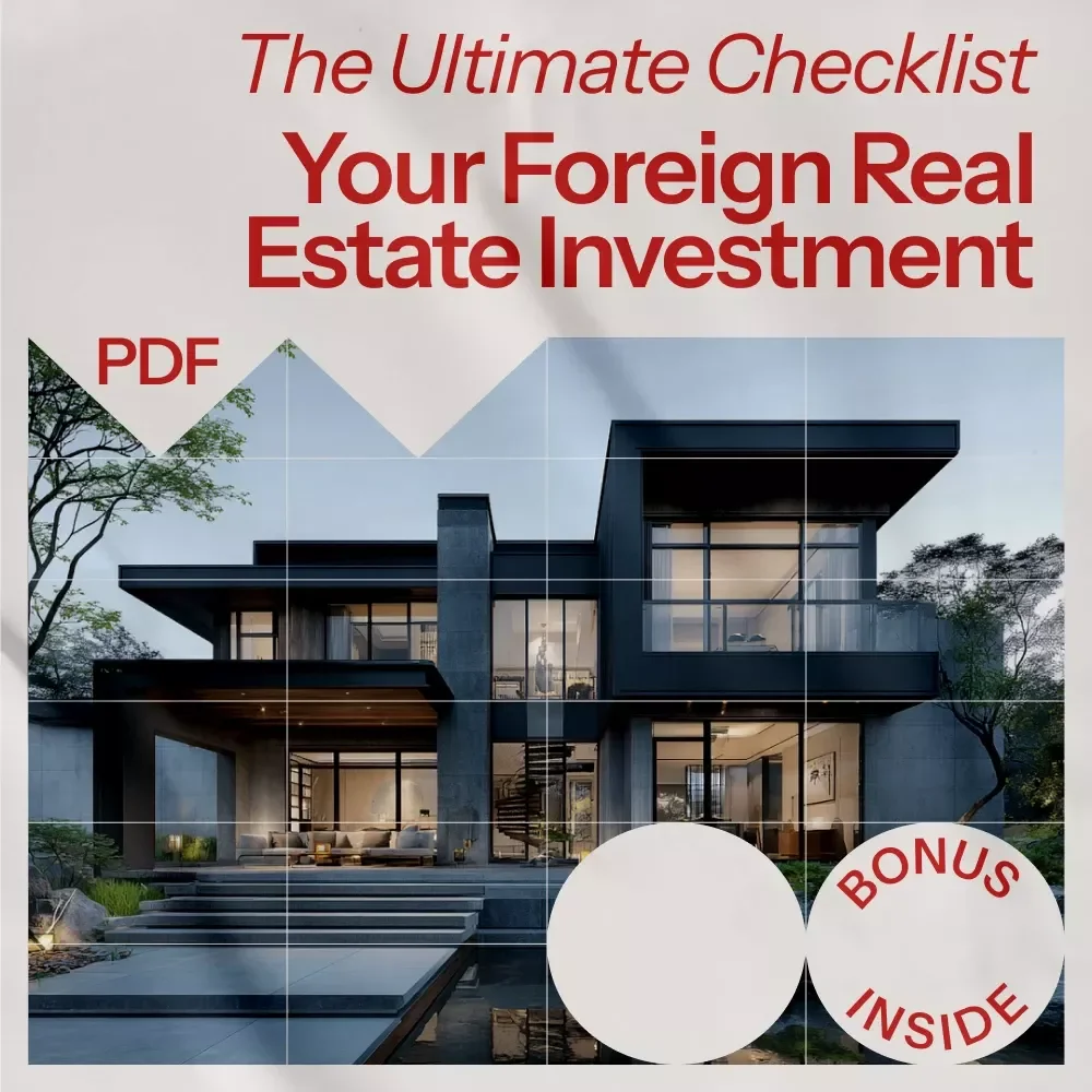 Your Foreign Real Estate Investment Checklist: The Ultimate Guide to Investing in International Properties