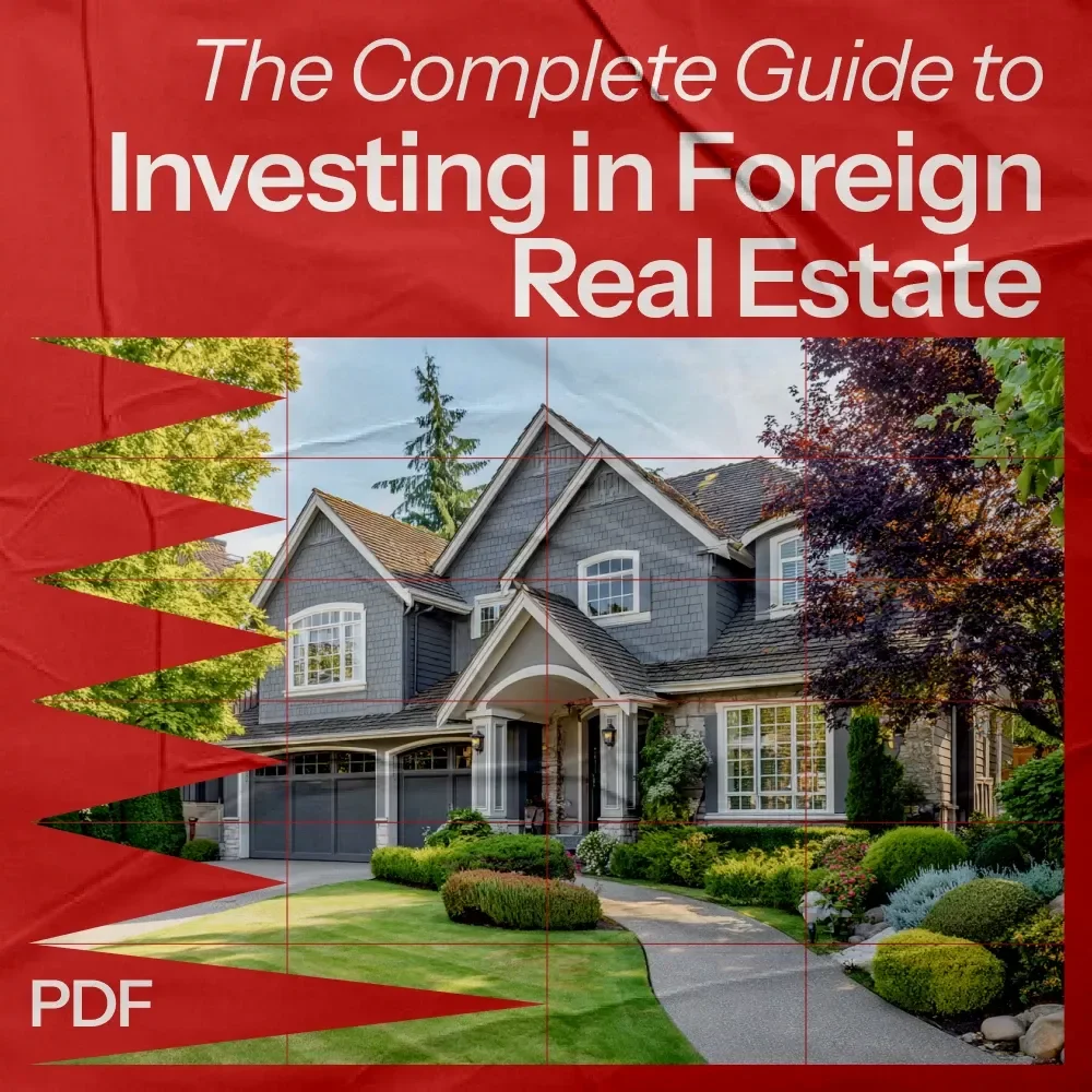 The Complete Guide to Investing in Foreign Real Estate: Your Ultimate eBook for Success in Global Property Markets