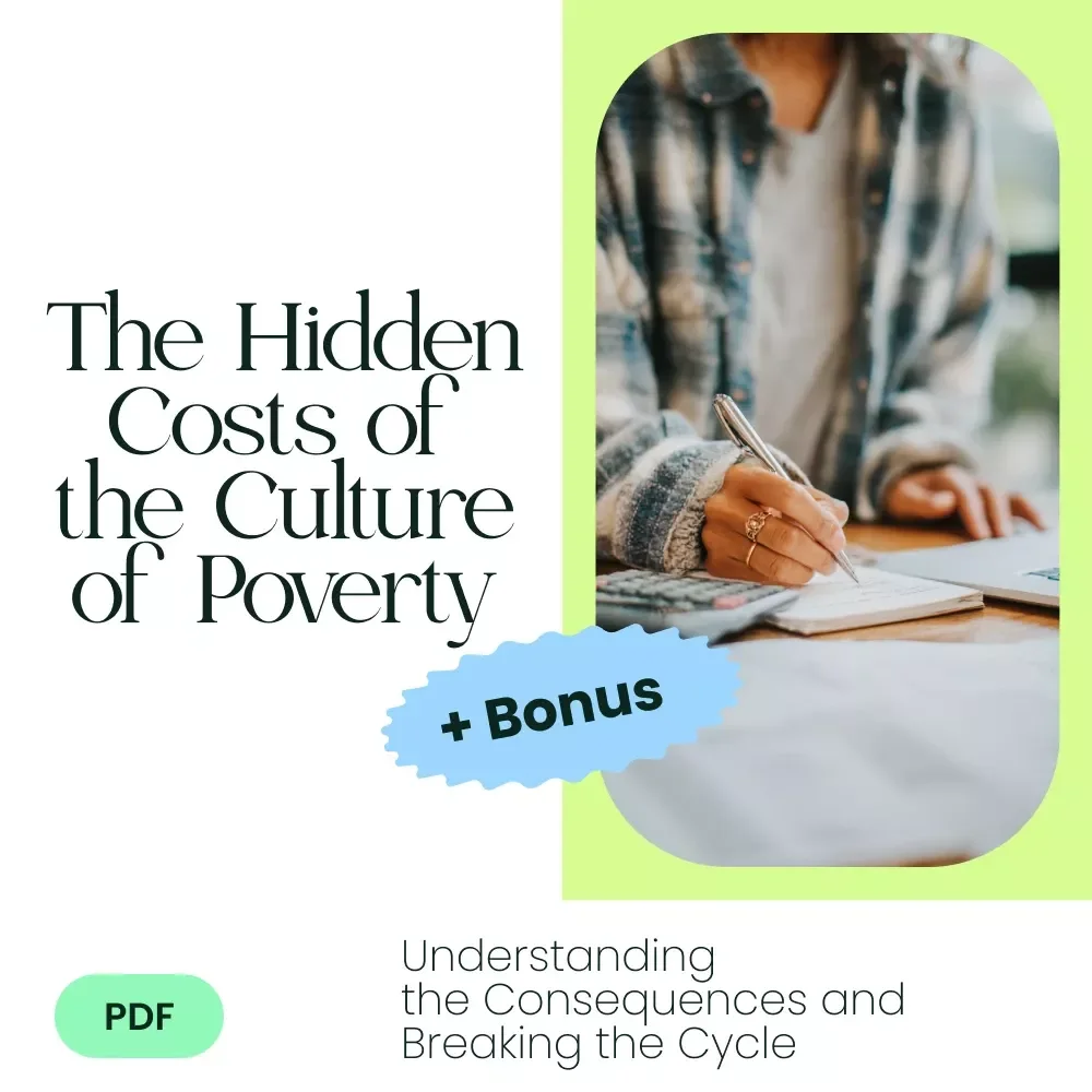 The Hidden Costs of the Culture of Poverty: Understanding the Consequences and Breaking the Cycle – eBook Guide