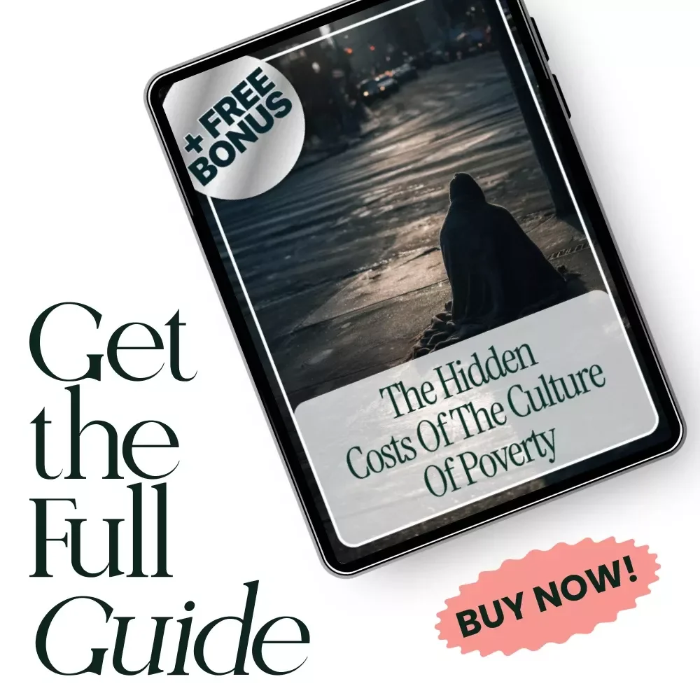 The Hidden Costs of the Culture of Poverty: Understanding the Consequences and Breaking the Cycle – eBook Guide
