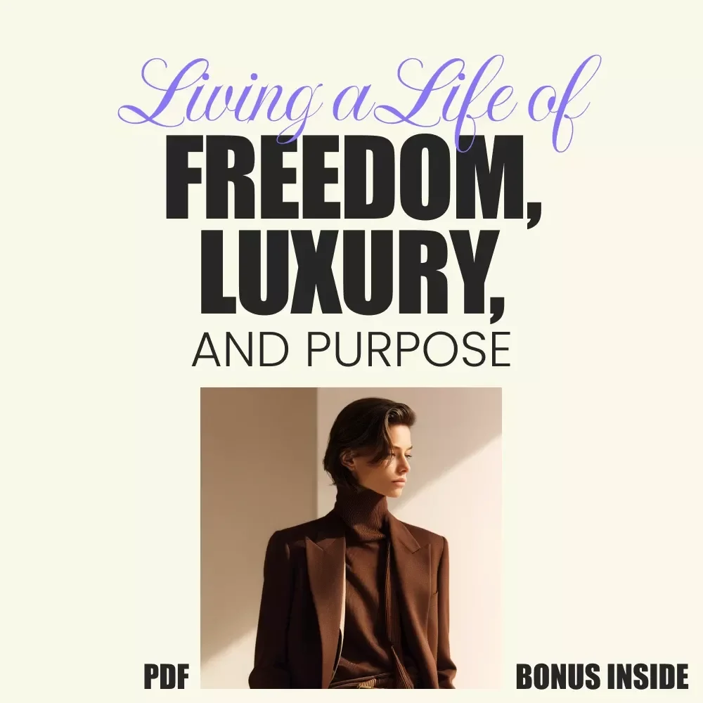 Living a Life of Freedom, Luxury, and Purpose: A Wealthy Lifestyle Guide for Digital Success and Personal Fulfillment
