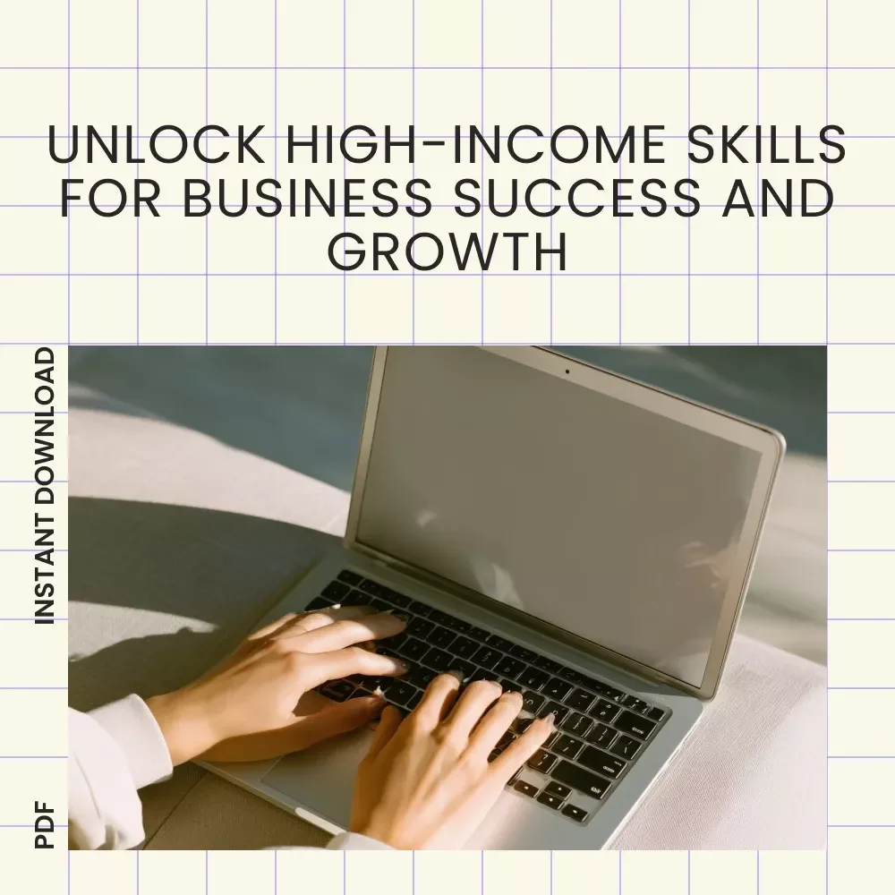 Mastering High-Income Business Skills: Unlock Your Path to Success with Essential Guide