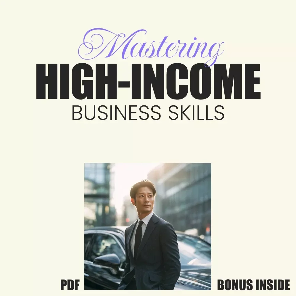 Mastering High-Income Business Skills: Unlock Your Path to Success with Essential Guide