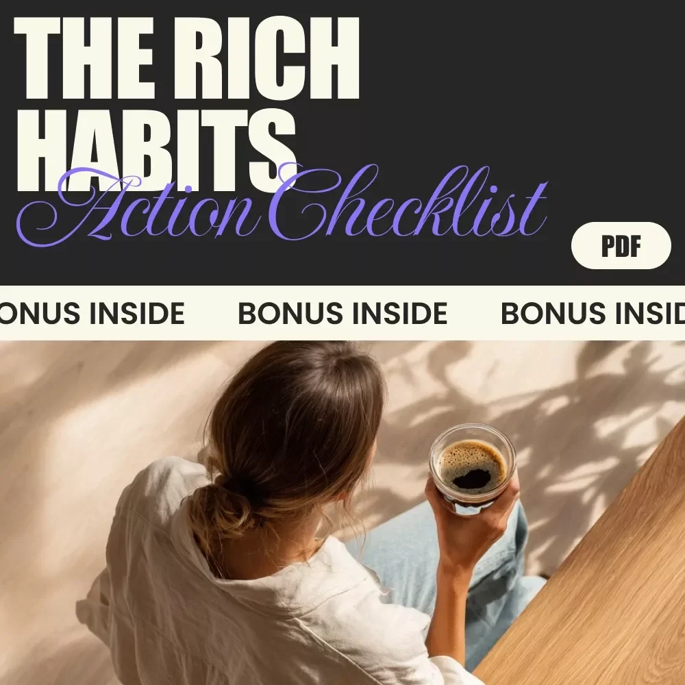 The Rich Habits Action Checklist: Transform Poor Habits Into Wealth-Building Practices