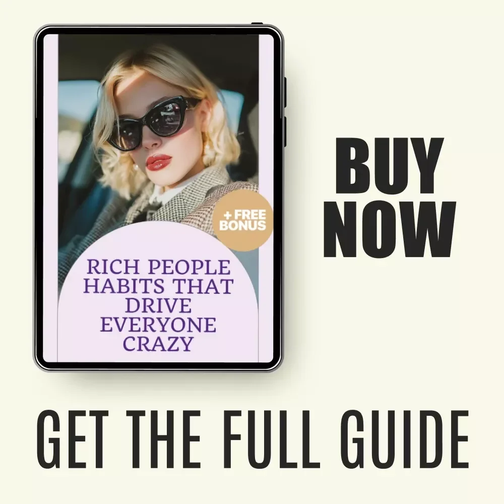 Rich People Habits That Drive Everyone Crazy: A Digital Guide to Understanding Wealth Habits and How to Navigate Them