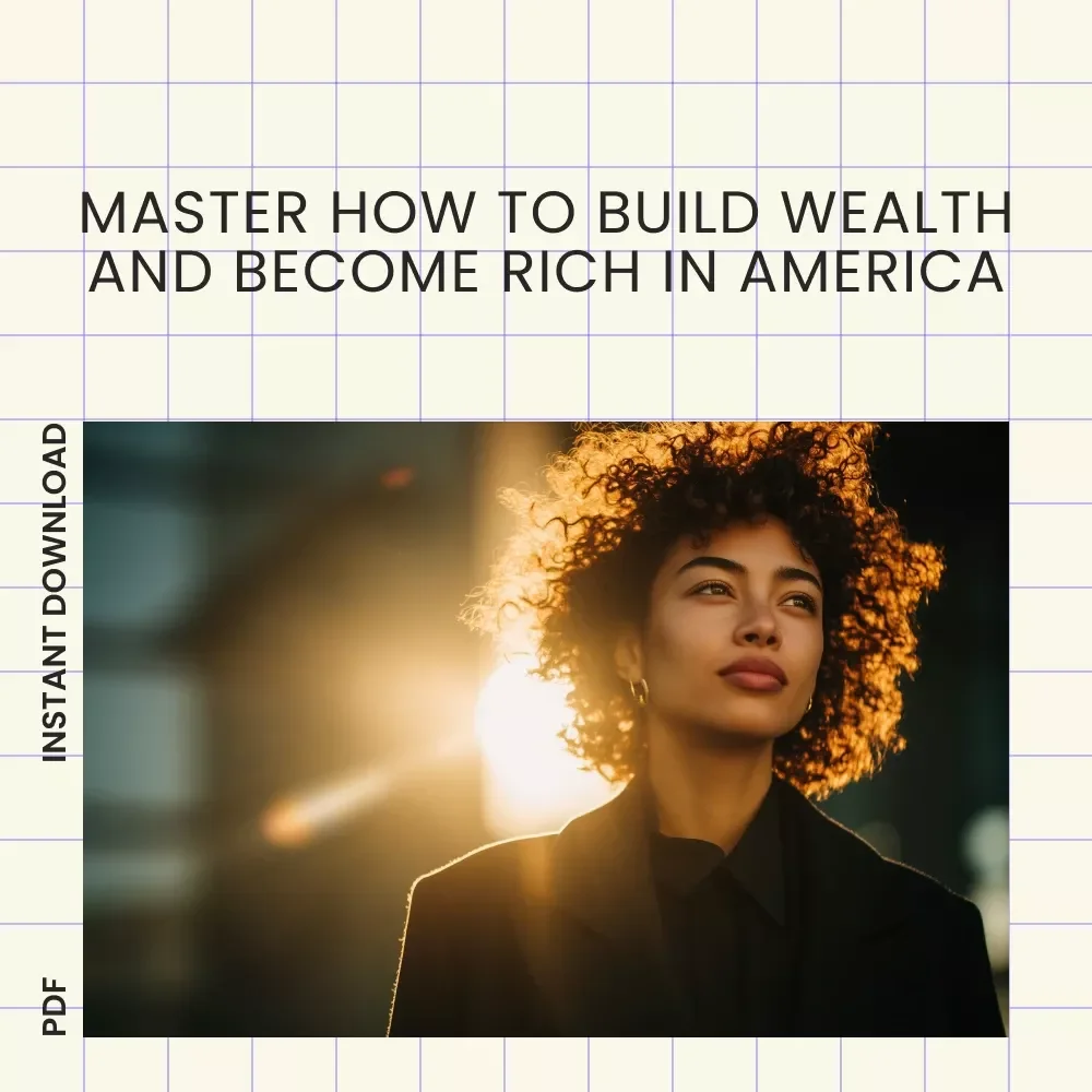 The Ultimate Guide to Becoming Rich in America: Your Step-by-Step Path to Financial Success