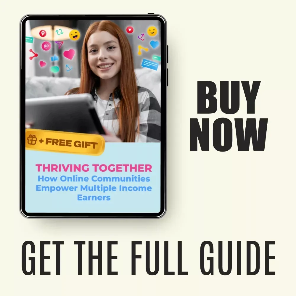 Thriving Together: Online Communities for Multiple Income Earners eBook – Build Connections, Grow Side Hustles & Scale Multiple Income Streams