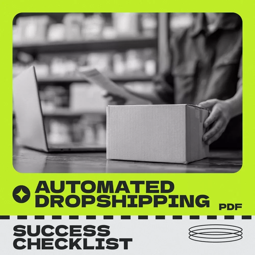 Your Automated Dropshipping Success Checklist – Step-by-Step Guide to Automated Dropshipping Store Income & Passive eCommerce Automation