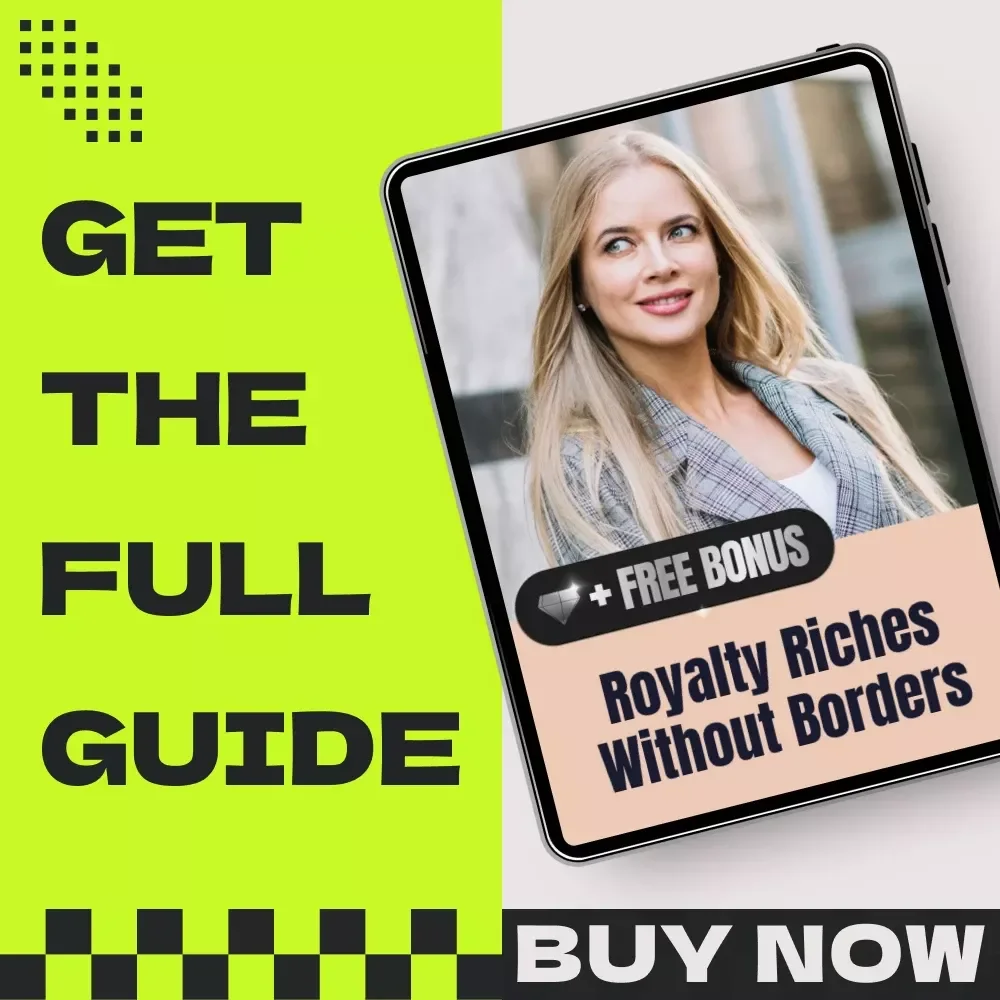 Royalty Riches Without Borders: The Ultimate Guide to Location-Independent Royalty Streams for Passive Income & Digital Freedom