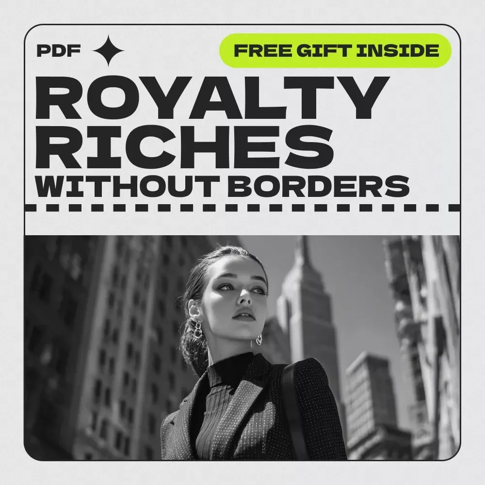 Royalty Riches Without Borders: The Ultimate Guide to Location-Independent Royalty Streams for Passive Income & Digital Freedom