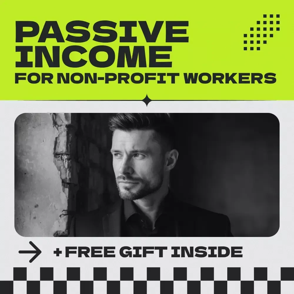 Building Wealth While Changing the World: A Practical Guide to Passive Income for Non-Profit Workers | Financial Freedom & Mission-Driven Income Blueprint