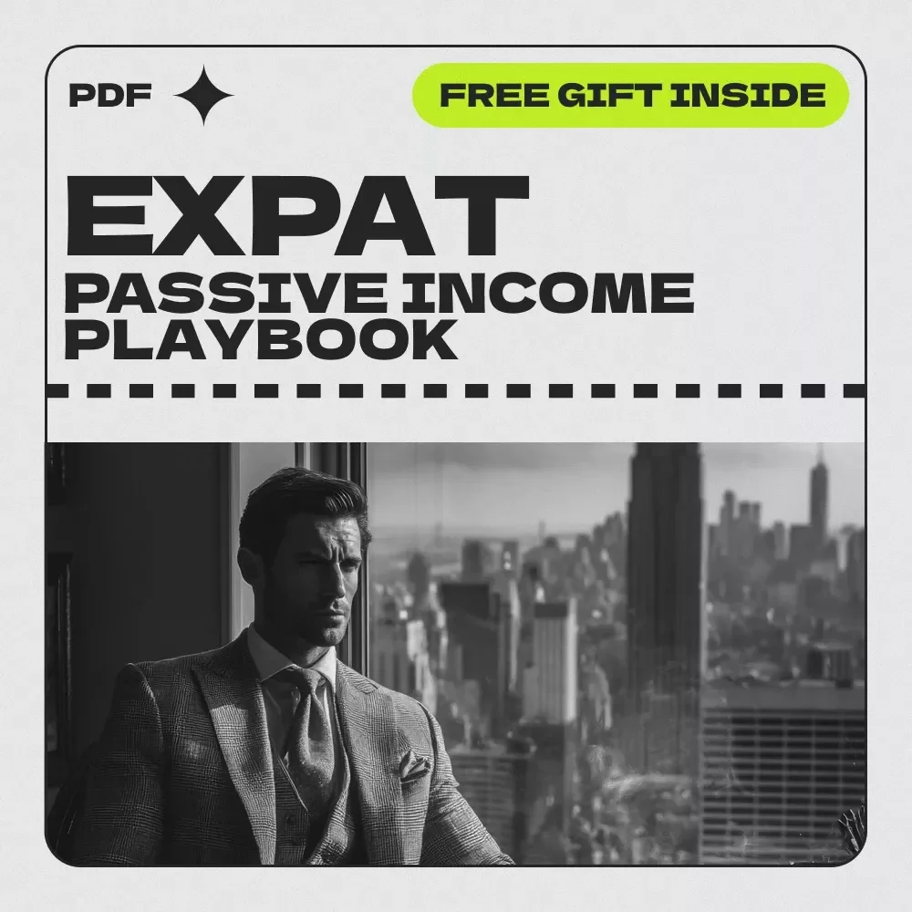 Expat Passive Income Playbook: The Ultimate Guide to Passive Income with Expat-Friendly Investments, Global Real Estate, Dividend Stocks & Digital Products for Location-Independent Living