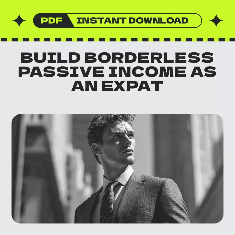Expat Passive Income Playbook: The Ultimate Guide to Passive Income with Expat-Friendly Investments, Global Real Estate, Dividend Stocks & Digital Products for Location-Independent Living