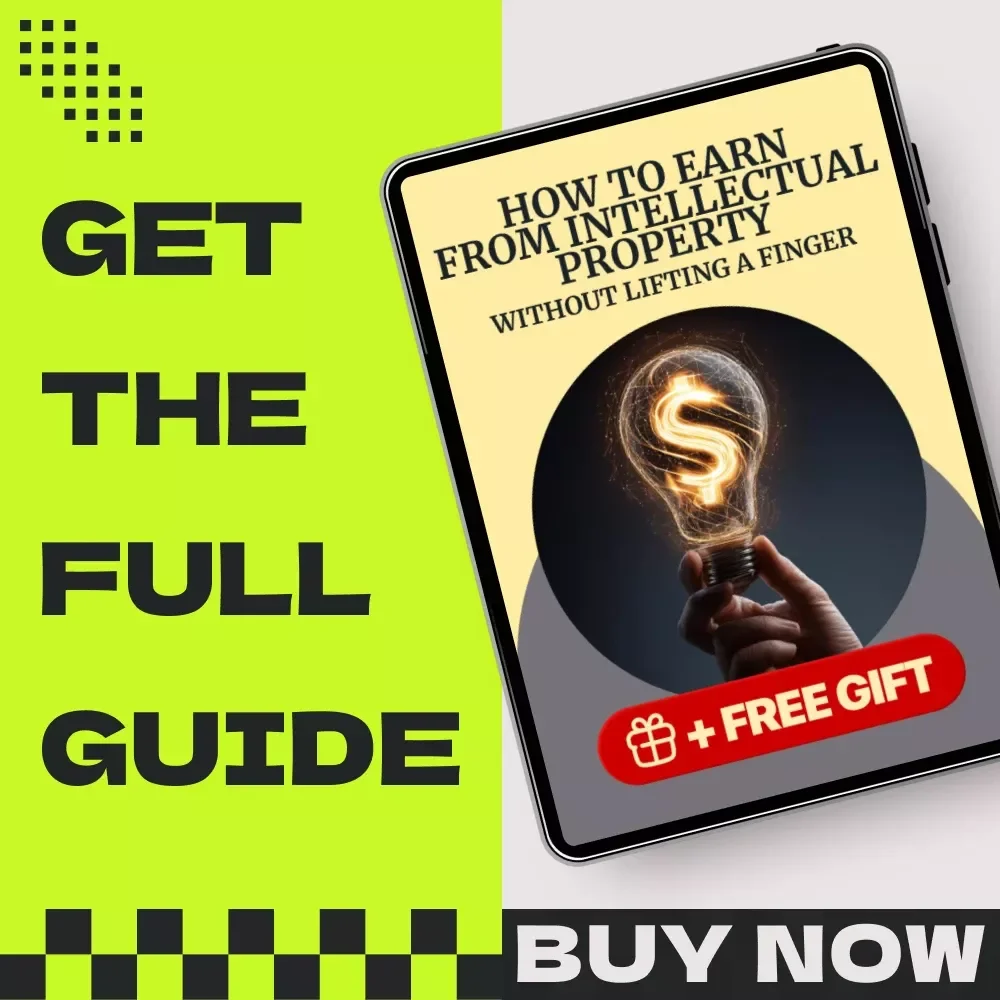 How to Earn from Intellectual Property Without Lifting a Finger: A Comprehensive Guide to Earning Royalty Income from Intellectual Property