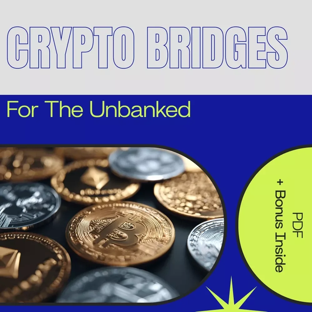 Crypto Bridges for the Unbanked – Practical Guide to Crypto Solutions for the Unbanked, Financial Inclusion eBook, Digital Download Toolkit