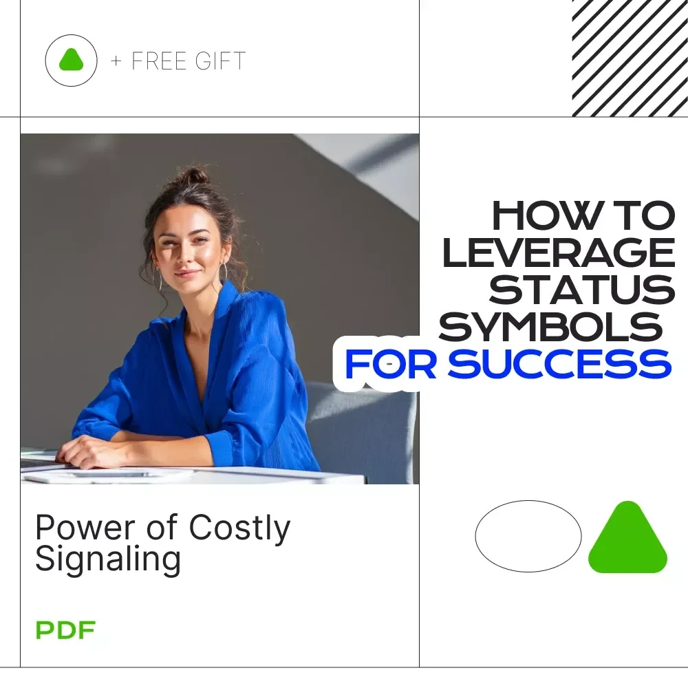 How to Leverage Status Symbols for Success: Unlock the Power of Costly Signaling to Propel Your Personal and Business Growth