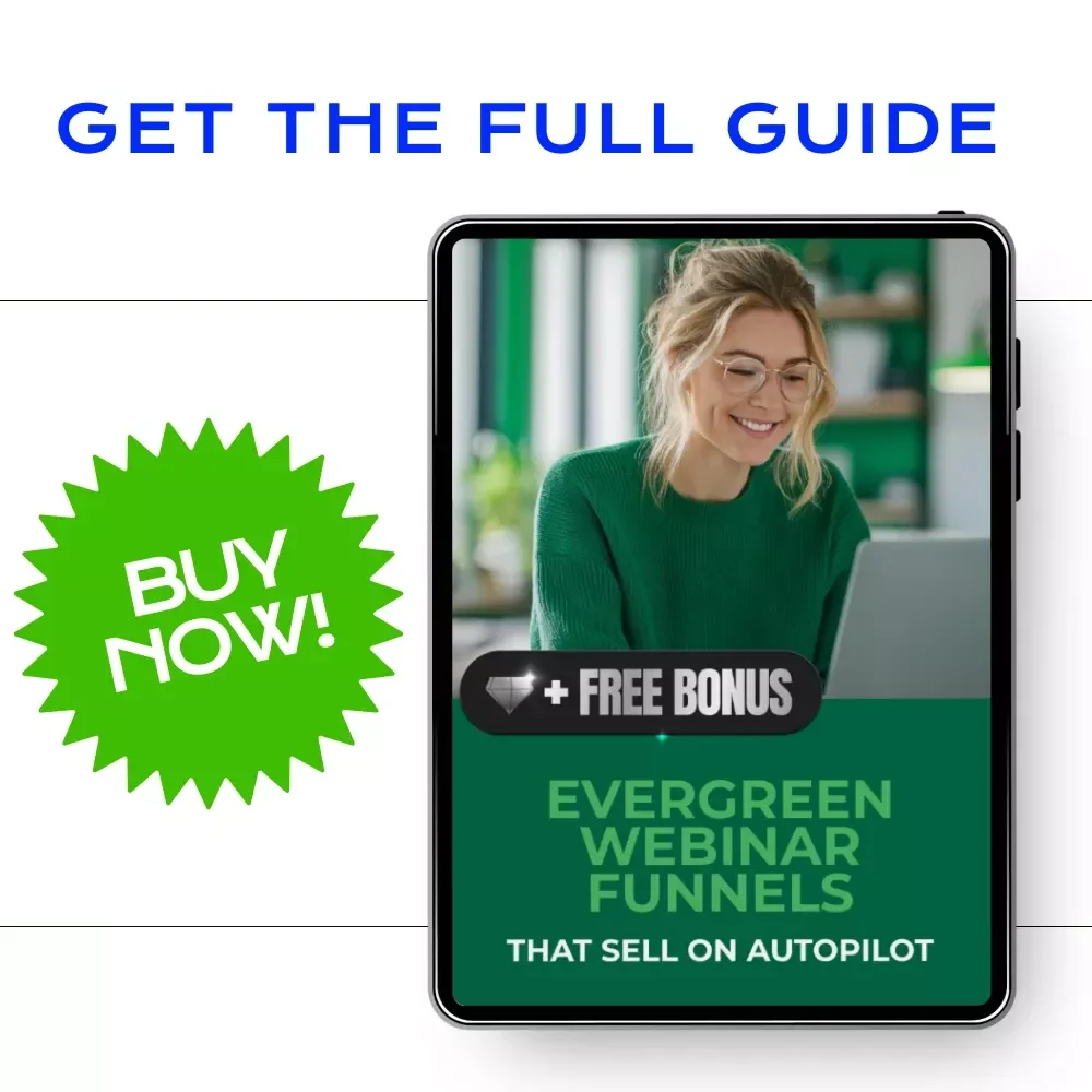 Evergreen Webinar Funnels That Sell on Autopilot - A Step-by-Step Guide to Building Profitable Evergreen Webinar Sales Funnels