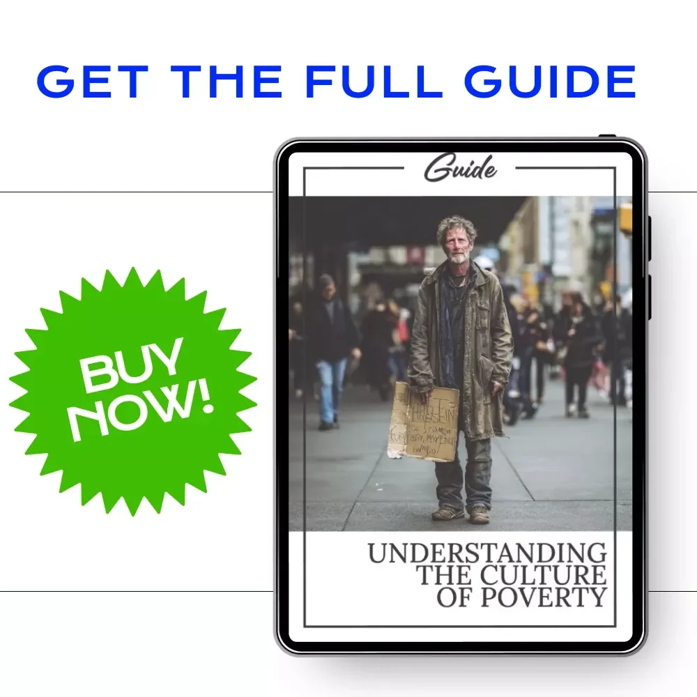 Understanding the Culture of Poverty: A Comprehensive Guide to the Characteristics, Behavior, and Solutions