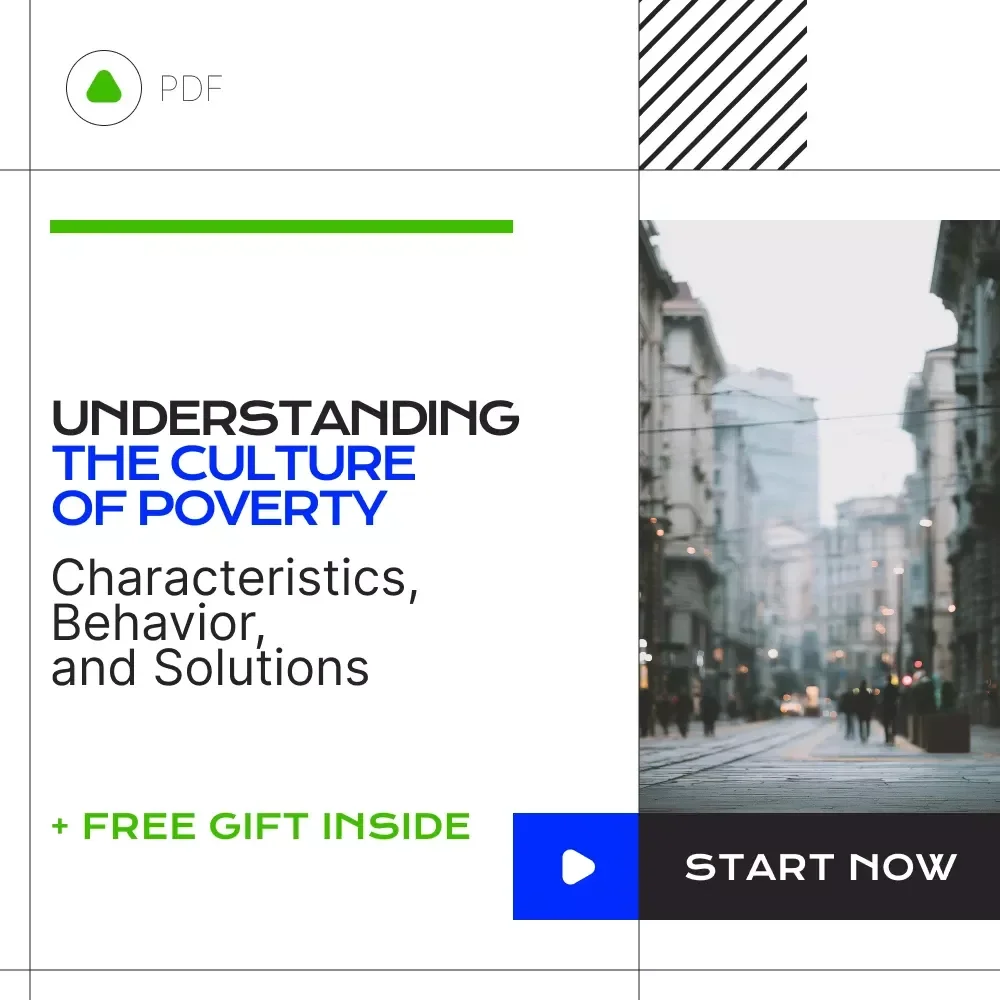 Understanding the Culture of Poverty: A Comprehensive Guide to the Characteristics, Behavior, and Solutions