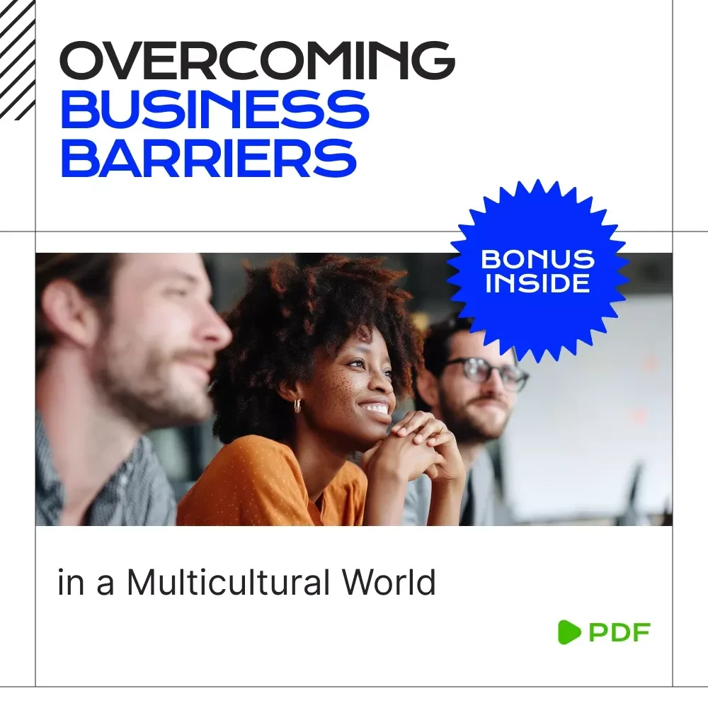 Overcoming Business Barriers in a Multicultural World – Practical Guide to Solving business barriers due to culture, Global Communication & Cross-Cultural Success