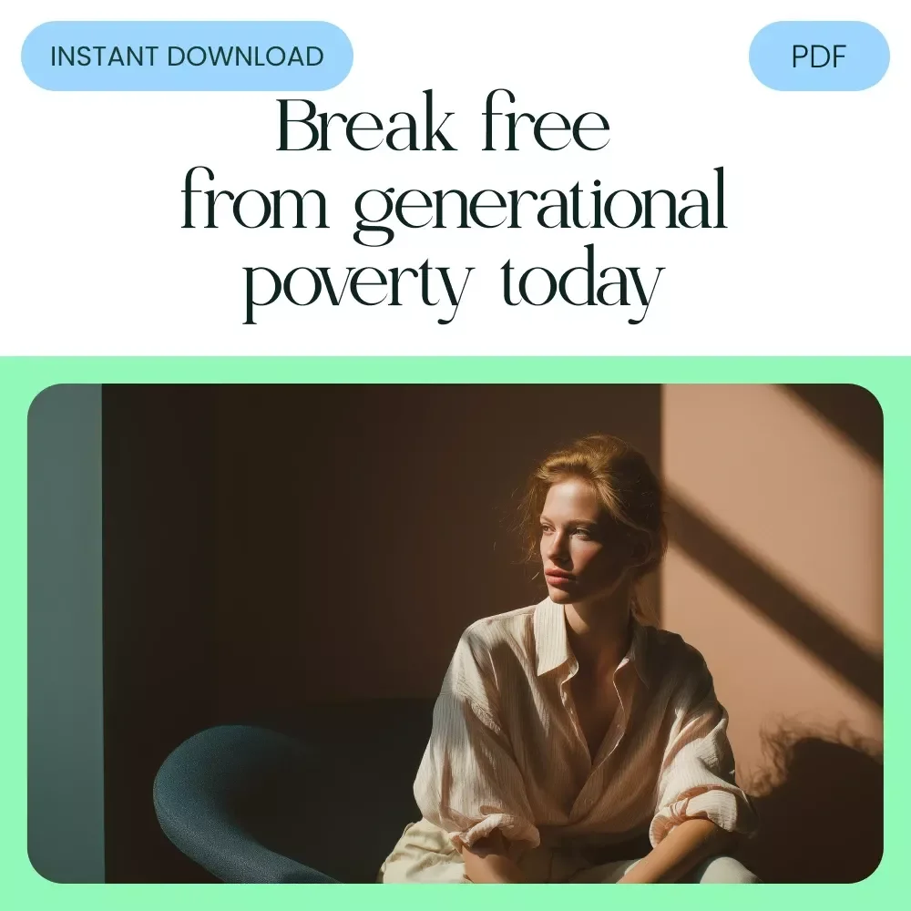 A Practical Guide to Understanding and Overcoming Generational Poverty: Empower Your Future with Actionable Steps