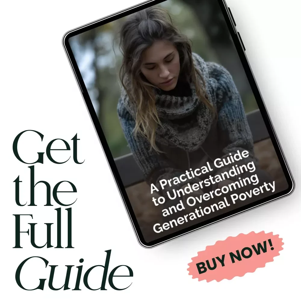 A Practical Guide to Understanding and Overcoming Generational Poverty: Empower Your Future with Actionable Steps