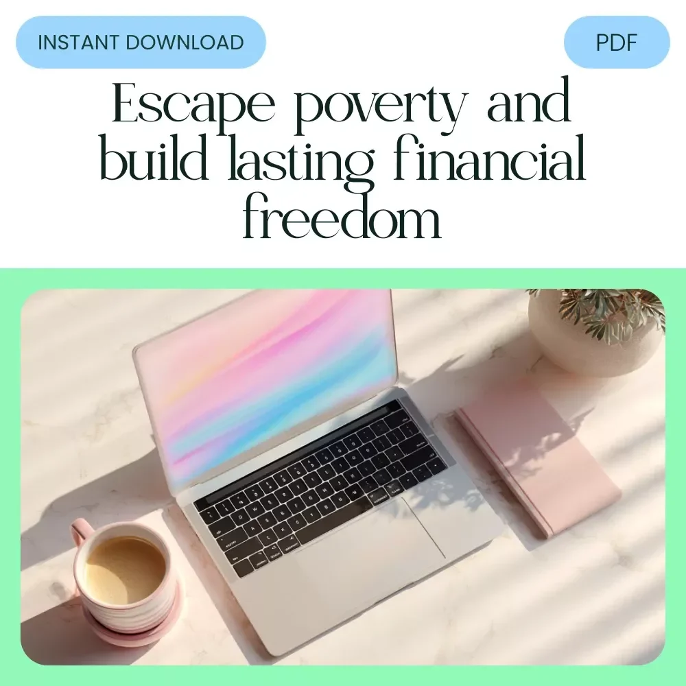 A Practical Guide to Escaping Poverty: How to Break the Cycle and Build Financial Freedom